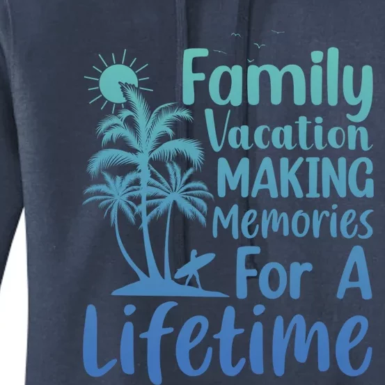 Summer Family Vacation Mode Making Memories For A Lifetime Funny Gift Women's Pullover Hoodie