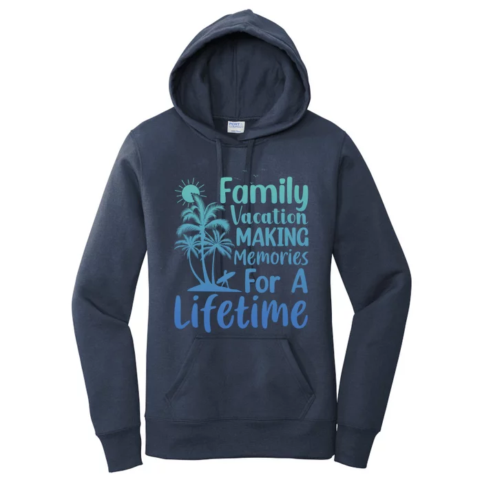 Summer Family Vacation Mode Making Memories For A Lifetime Funny Gift Women's Pullover Hoodie