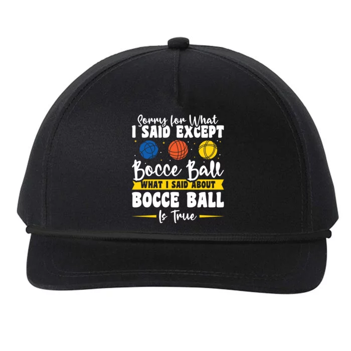 Sorry For What I Said Except Bocce Ball Gift Snapback Five-Panel Rope Hat