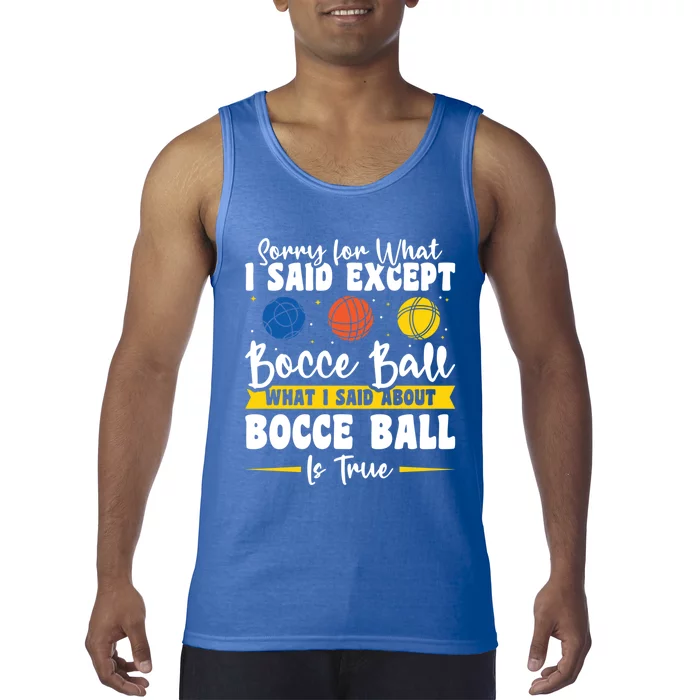 Sorry For What I Said Except Bocce Ball Gift Tank Top