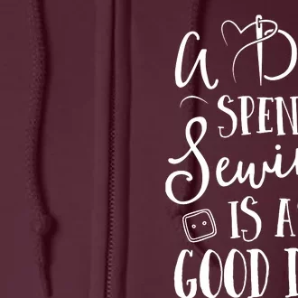 Sewing For Women A Day Spent Sewing Is A Good Day Full Zip Hoodie