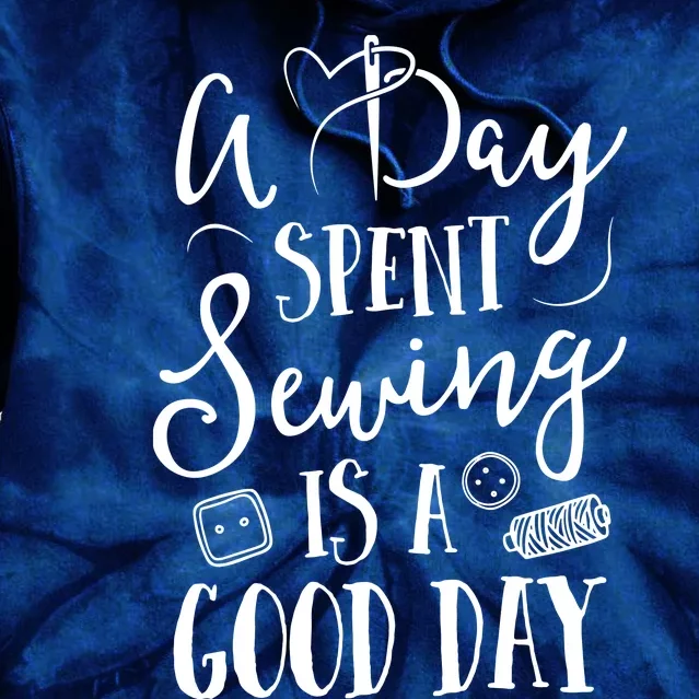 Sewing For Women A Day Spent Sewing Is A Good Day Tie Dye Hoodie