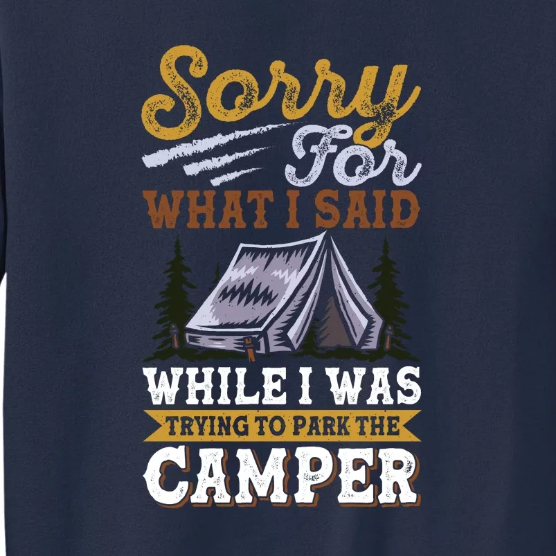 Sorry For What I Said I Was Trying To Park The Camper Holiday Gift RV Camping Sweatshirt