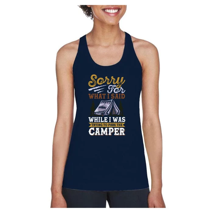 Sorry For What I Said I Was Trying To Park The Camper Holiday Gift RV Camping Women's Racerback Tank