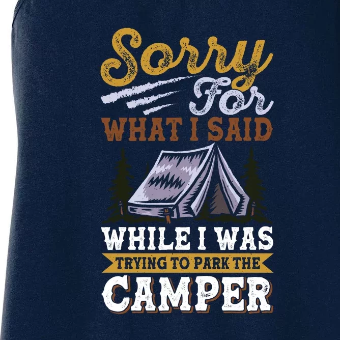 Sorry For What I Said I Was Trying To Park The Camper Holiday Gift RV Camping Women's Racerback Tank