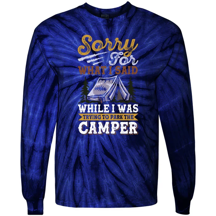 Sorry For What I Said I Was Trying To Park The Camper Holiday Gift RV Camping Tie-Dye Long Sleeve Shirt