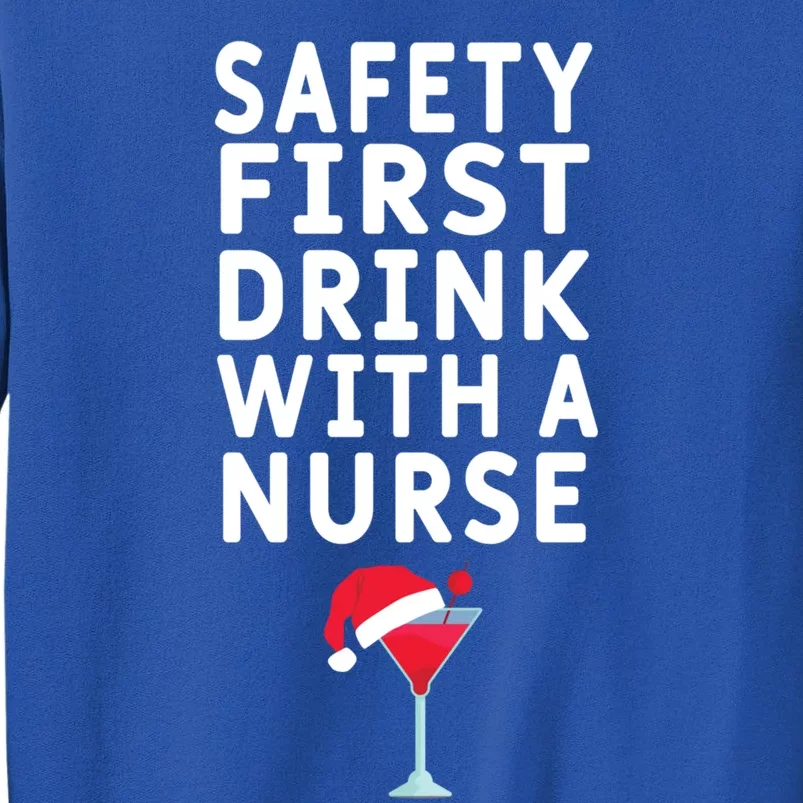 Safety First With A Nurse Funny Christmas Funny Nurse Funny Gift Tall Sweatshirt