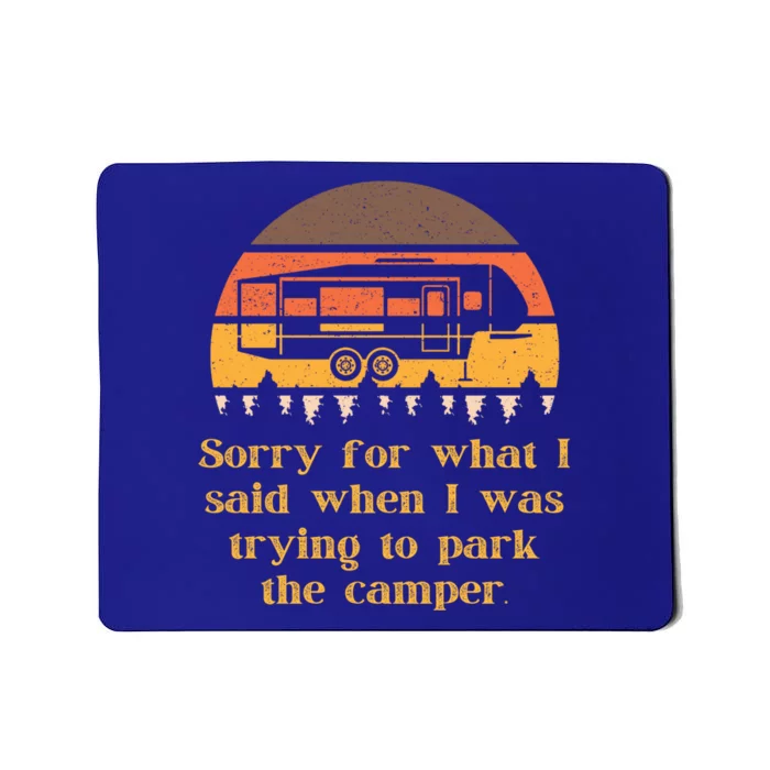 Sorry For What I Said While Parking Funny Rv Camper Life Gift Mousepad