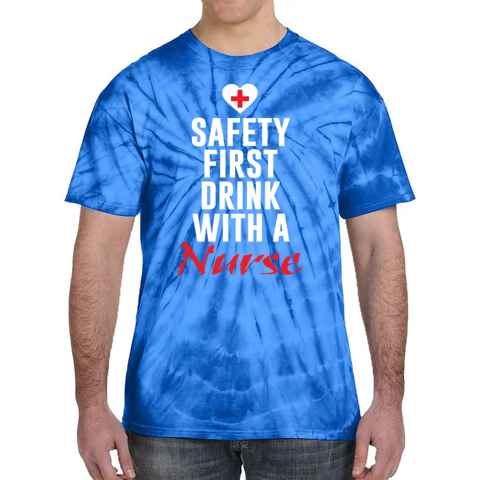 Safety First With A Nurse Funny Nursing Gift Tie-Dye T-Shirt