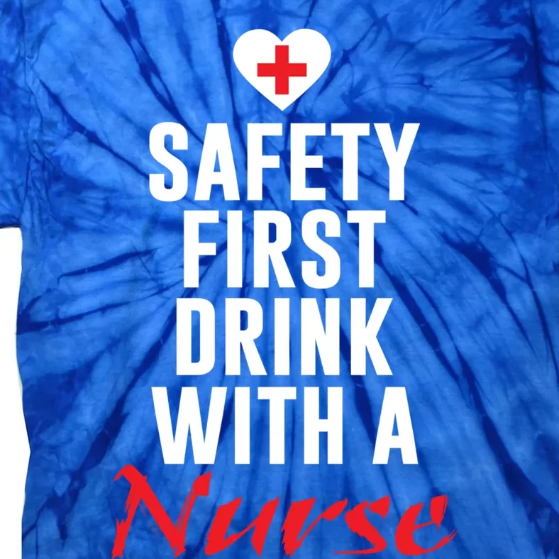 Safety First With A Nurse Funny Nursing Gift Tie-Dye T-Shirt