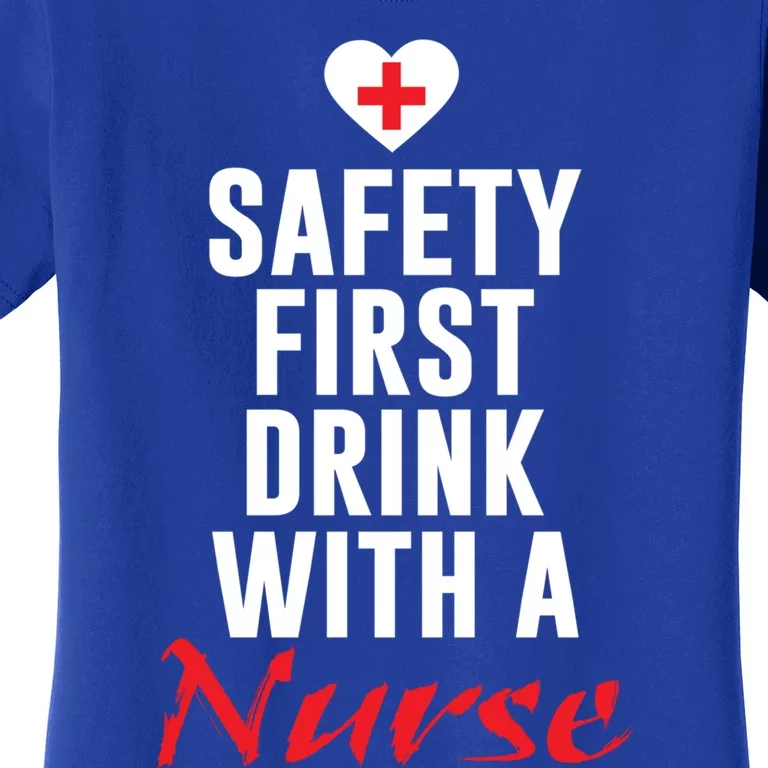 Safety First With A Nurse Funny Nursing Gift Women's T-Shirt