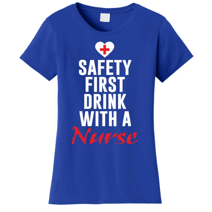 Safety First With A Nurse Funny Nursing Gift Women's T-Shirt