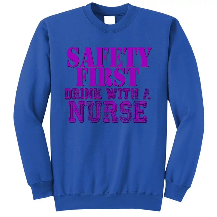 Safety First With A Nurse Funny Ing Funny Gift Rn Sweatshirt