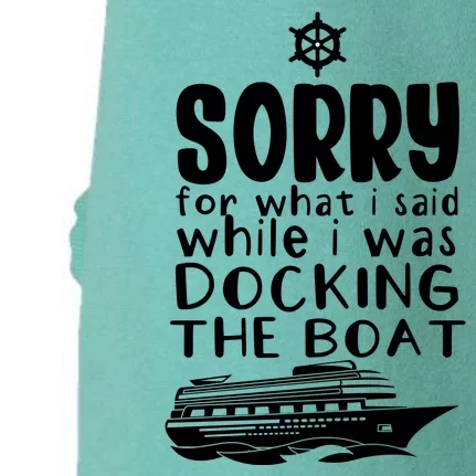 Sorry For What I Said While I Was Docking The Boat Doggie 3-End Fleece Hoodie