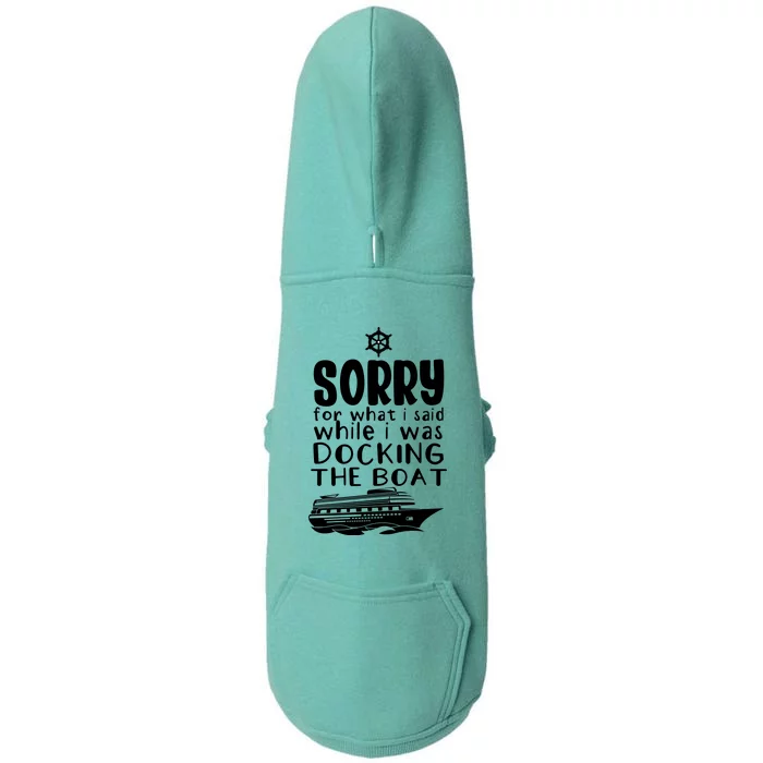 Sorry For What I Said While I Was Docking The Boat Doggie 3-End Fleece Hoodie