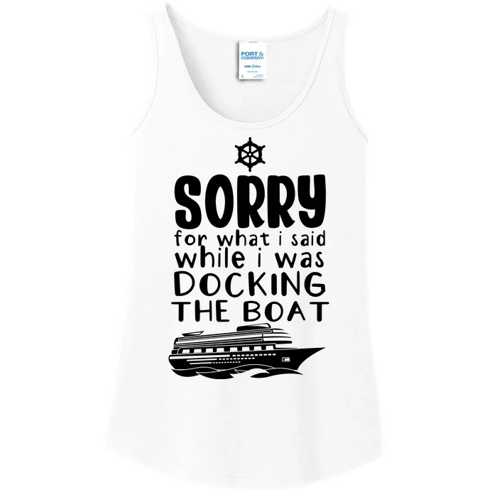 Sorry For What I Said While I Was Docking The Boat Ladies Essential Tank