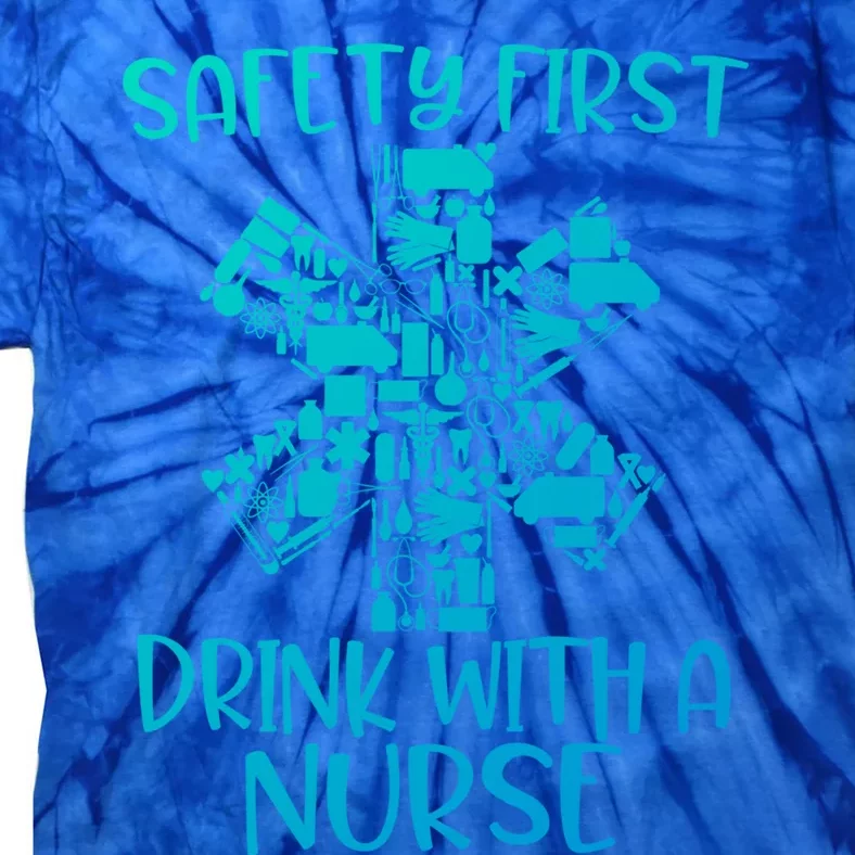 Safety First With A Nurse Funny Registered Nurse Party Gift Tie-Dye T-Shirt