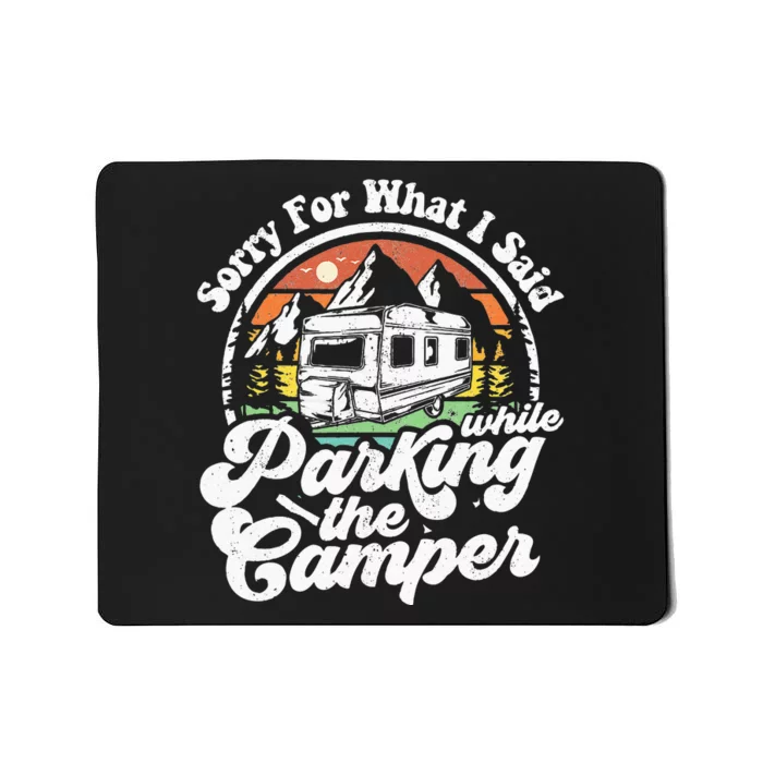 Sorry For What I Said While Parking Camper Camping RV Gift Mousepad