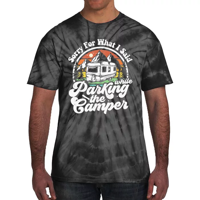 Sorry For What I Said While Parking Camper Camping RV Gift Tie-Dye T-Shirt