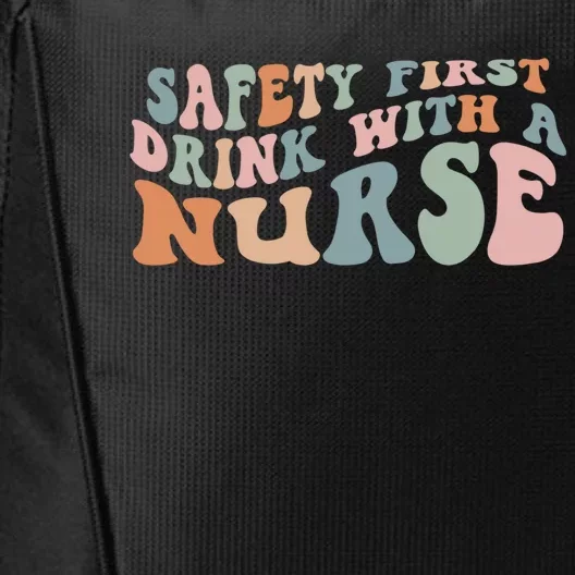 Safety First With A Nurse Funny Sarcastic Appreciation Gift City Backpack