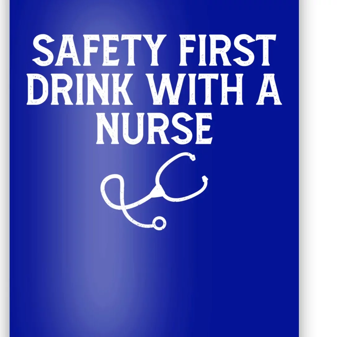 Safety First With A Nurse Funny Sarcastic Nursing Gift Poster