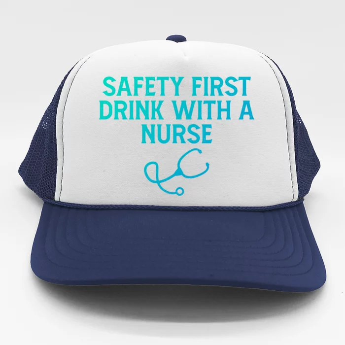 Safety First With A Nurse Funny Sarcastic Nursing Gift Trucker Hat