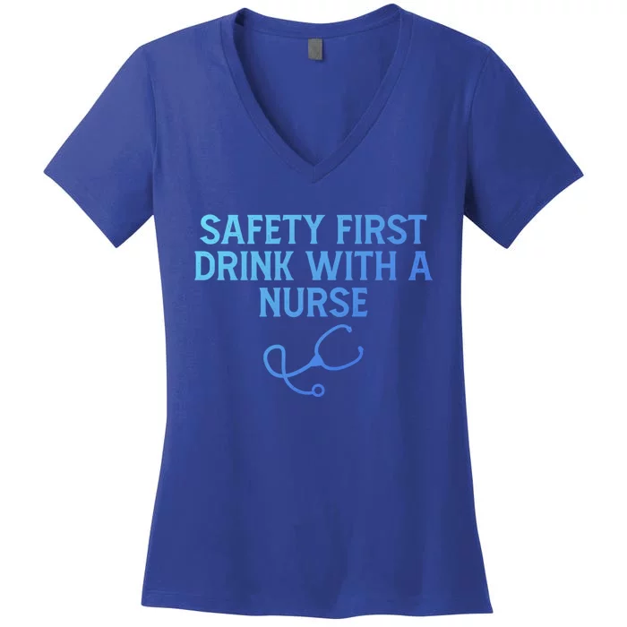 Safety First With A Nurse Funny Sarcastic Nursing Gift Women's V-Neck T-Shirt