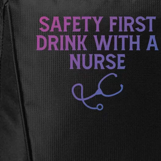 Safety First With A Nurse Funny Sarcastic Nursing Gift City Backpack