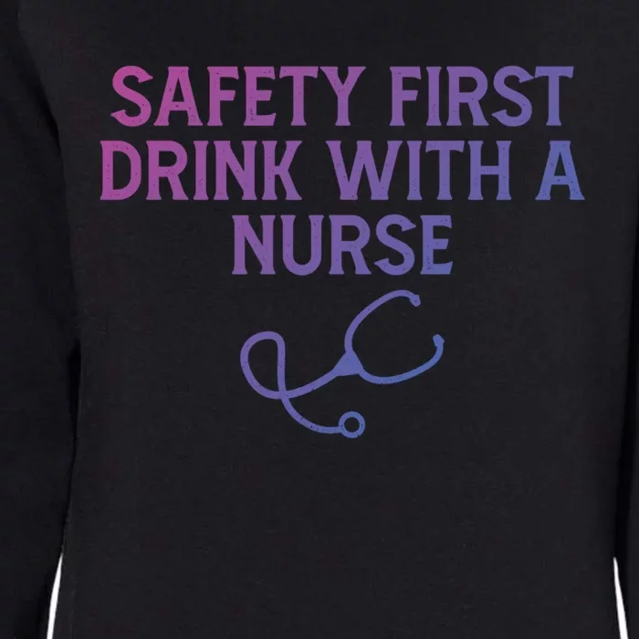 Safety First With A Nurse Funny Sarcastic Nursing Gift Womens California Wash Sweatshirt