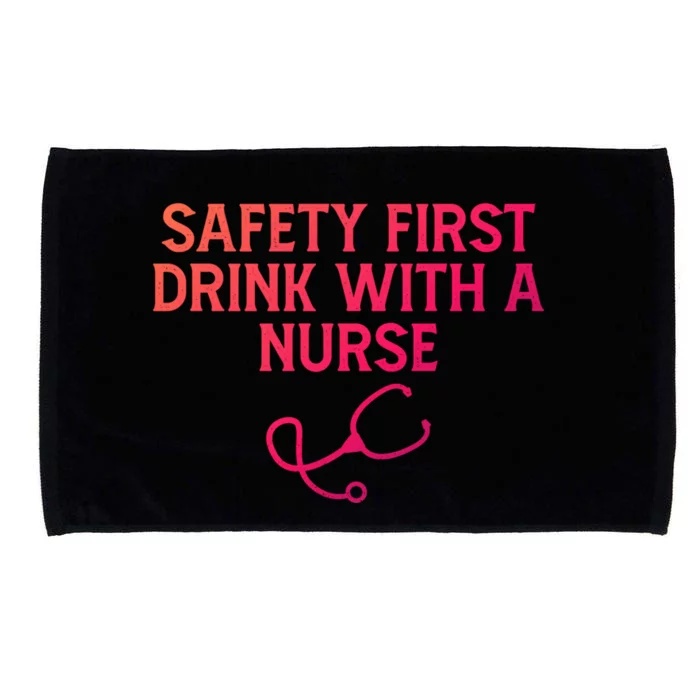 Safety First With A Nurse Funny Sarcastic Nursing Gift Microfiber Hand Towel