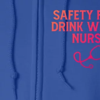 Safety First With A Nurse Funny Sarcastic Nursing Gift Full Zip Hoodie