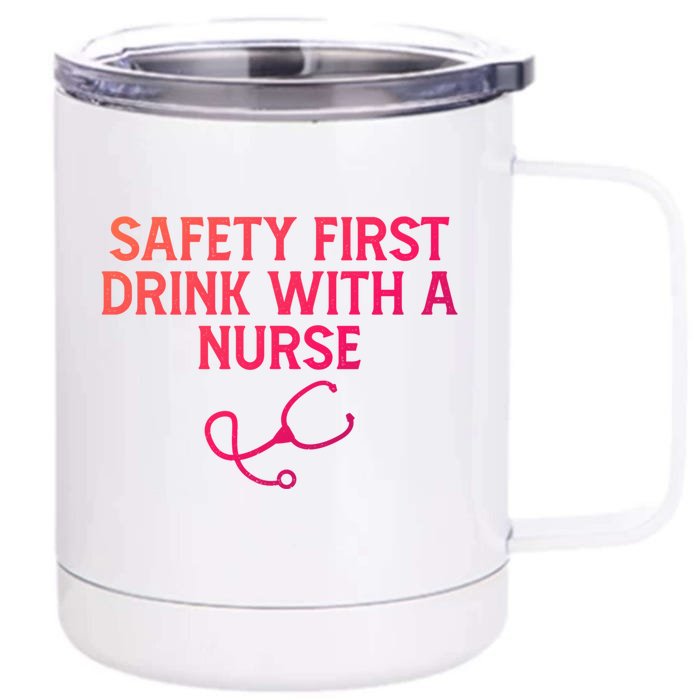 Safety First With A Nurse Funny Sarcastic Nursing Gift Front & Back 12oz Stainless Steel Tumbler Cup