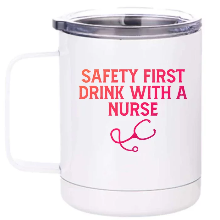 Safety First With A Nurse Funny Sarcastic Nursing Gift Front & Back 12oz Stainless Steel Tumbler Cup