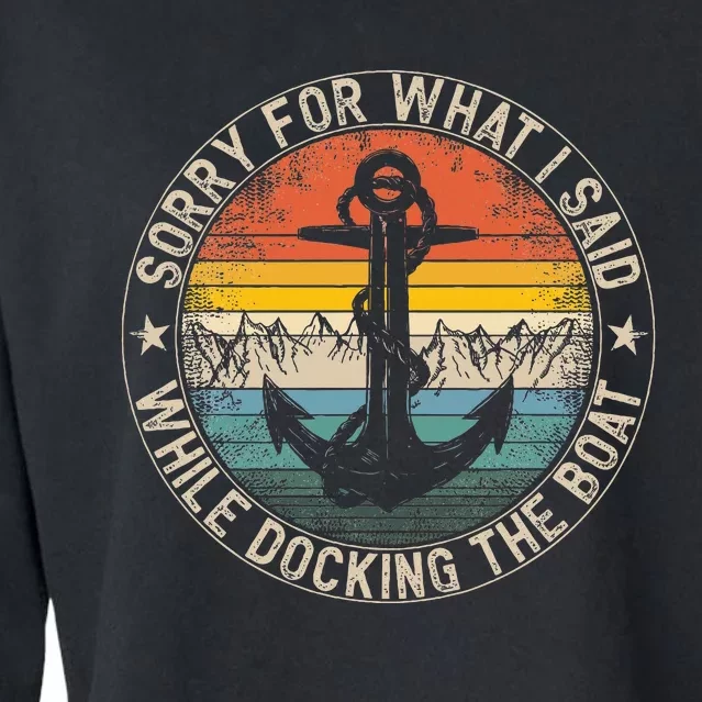 Sorry For What I Said While Docking The Boat Cropped Pullover Crew