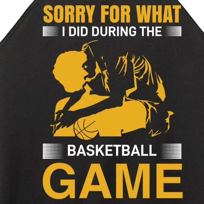 Sorry For What I Did During The Basketball Game Women’s Perfect Tri Rocker Tank