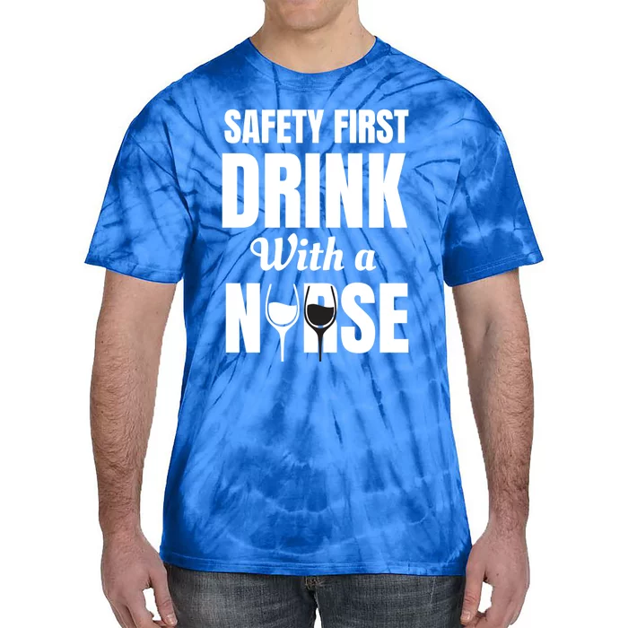 Safety First With A Nurse Humor Funny Wine Gift Tie-Dye T-Shirt