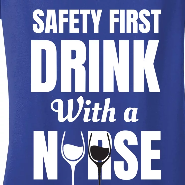 Safety First With A Nurse Humor Funny Wine Gift Women's V-Neck T-Shirt