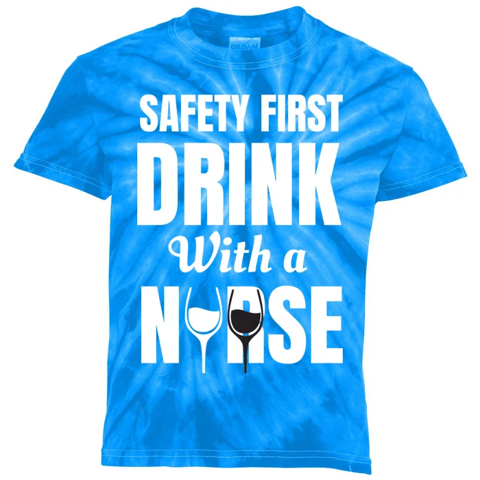 Safety First With A Nurse Humor Funny Wine Gift Kids Tie-Dye T-Shirt