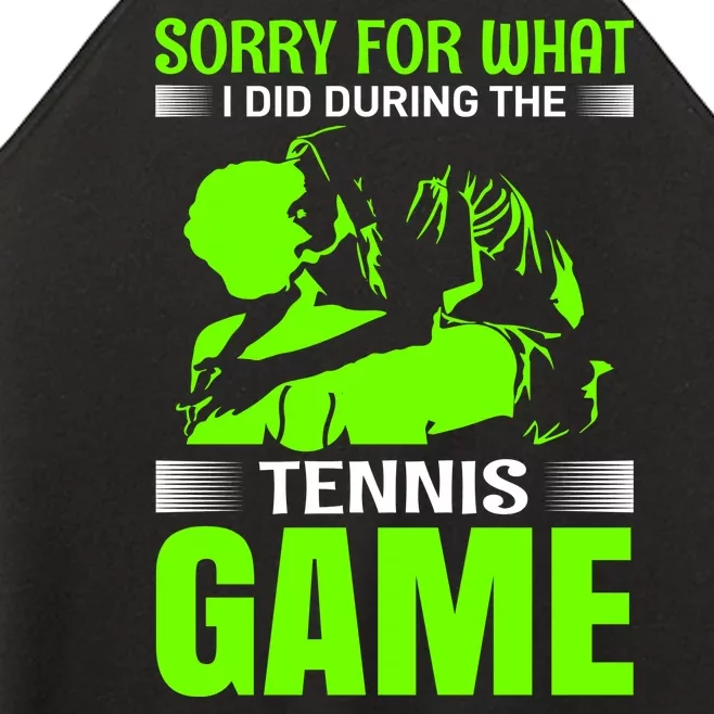 Sorry For What I Did During The Tennis Game Women’s Perfect Tri Rocker Tank