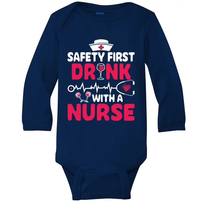 Safety First With A Nurse Nursing Week Wine Ers Cool Gift Baby Long Sleeve Bodysuit