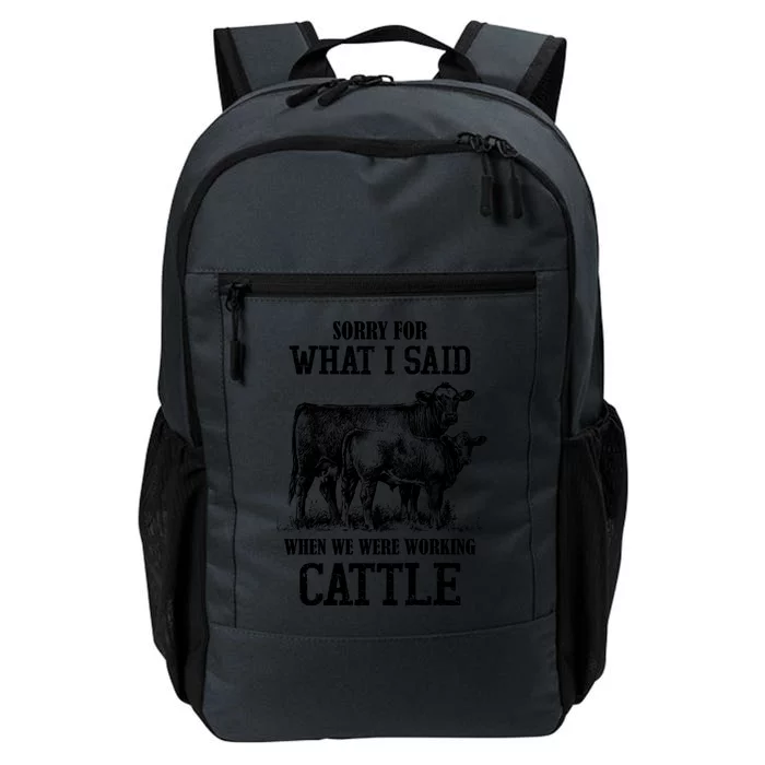 Sorry For What I Said When We Were Working Cattle Farmer Farm Cows Daily Commute Backpack