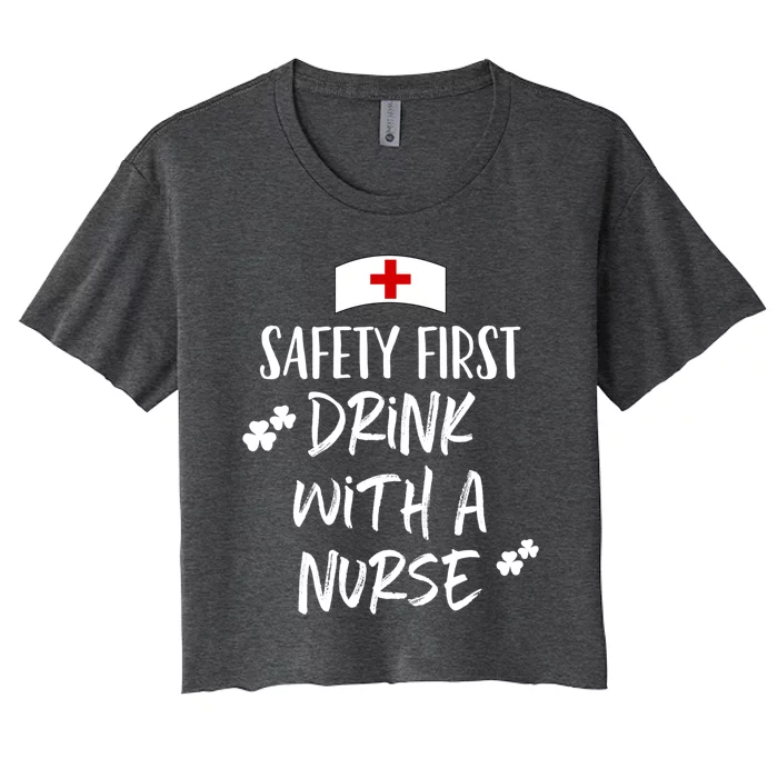 Safety First With A Nurse St Patricks Day Funny Cute Gift Women's Crop Top Tee