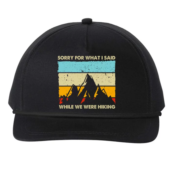 Sorry For What I Said While We Were Hiking Funny Snapback Five-Panel Rope Hat