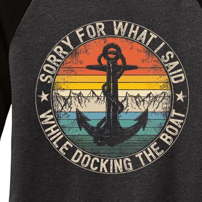 Sorry For What I Said While Docking The Boat Women's Tri-Blend 3/4-Sleeve Raglan Shirt