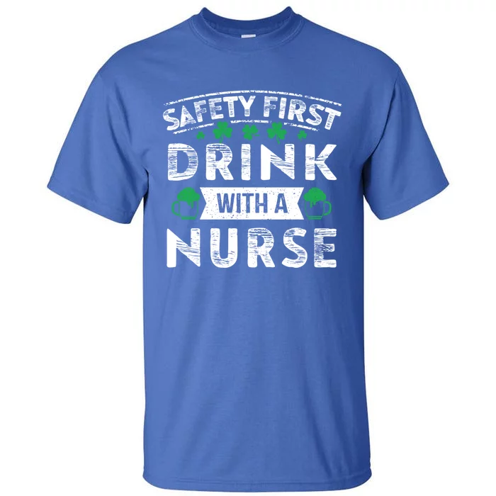 Safety First With A Nurse Gift St Patrick Day Tall T-Shirt