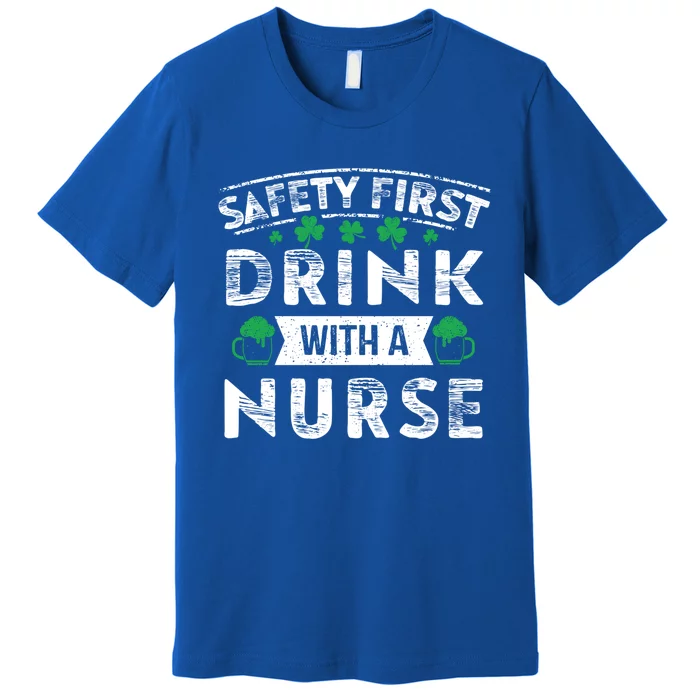 Safety First With A Nurse Gift St Patrick Day Premium T-Shirt