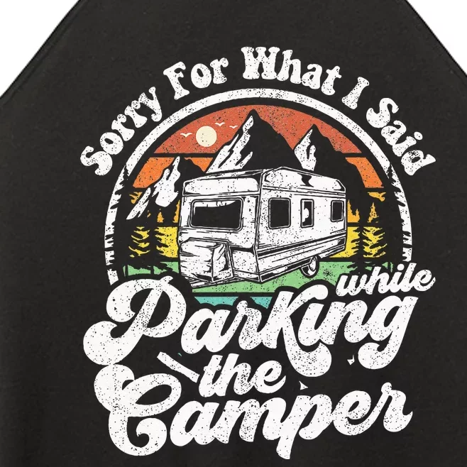 Sorry For What I Said While Parking Camper Camping RV Gift Women’s Perfect Tri Rocker Tank