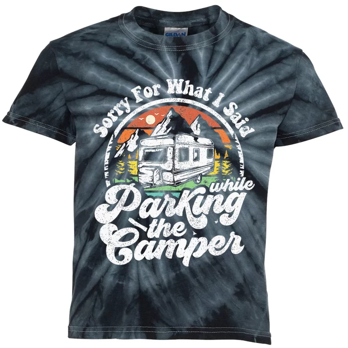 Sorry For What I Said While Parking Camper Camping RV Gift Kids Tie-Dye T-Shirt