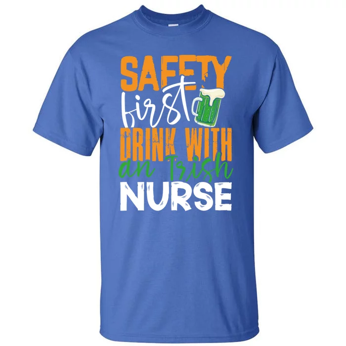 Safety First With Irish Nurse Funny St Patrick's Day Gift Tall T-Shirt