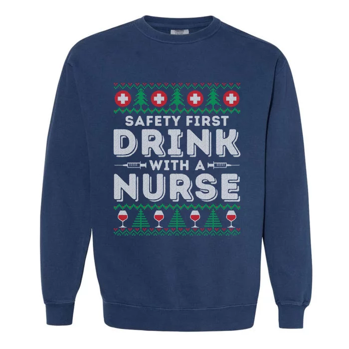 Safety First With Nurse Funny Ugly Christmas Ing Gift Garment-Dyed Sweatshirt